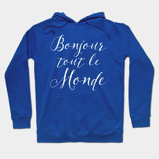 Bonjour Tout Le Monde Hoodie by AntiqueImages